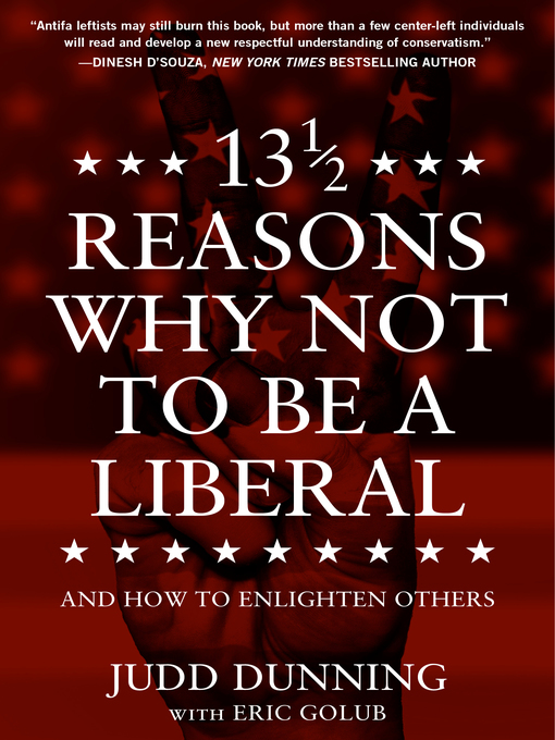 Title details for 13 1/2 Reasons Why NOT to Be a Liberal by Judd Dunning - Available